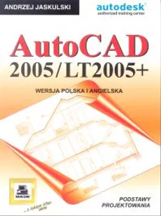 AutoCAD 2005/LT2005+. Podstawy projektowania - Outlet - Andrzej Jaskulski