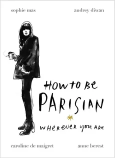 How To Be Parisian - Outlet - Anne Berest, de Maigret Caroline, Audrey Diwan, Sophie Mas