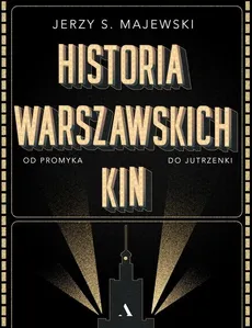 Historia warszawskich kin - Jerzy S. Majewski