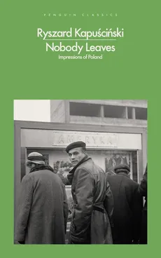Nobody Leaves - Ryszard Kapuściński