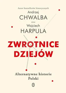 Zwrotnice dziejów - Outlet - Andrzej Chwalba, Wojciech Harpula