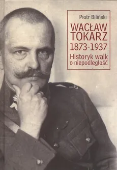 Wacław Tokarz 1873-1937 - Outlet - Piotr Biliński