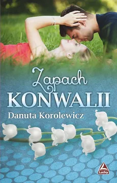 Zapach konwalii - Danuta Korolewicz