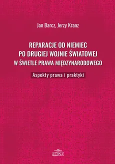 Reparacje od Niemiec po drugiej wojnie światowej w świetle prawa międzynarodowego - Outlet - Jan Barcz, Jerzy Kranz