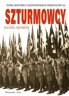 Szturmowcy Nowa historia nazistowskich oddziałów S.A - Outlet - Daniel Siemens
