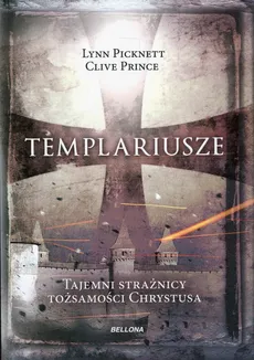 Templariusze tajemni strażnicy tożsamości Chrystusa - Clive Prince