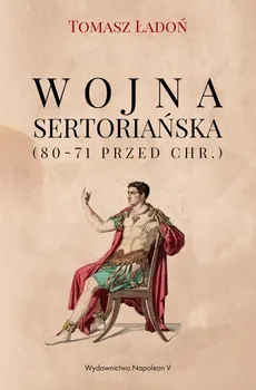 Wojna sertoriańska (80-71 przed Chr.) - Outlet - Tomasz Ładoń