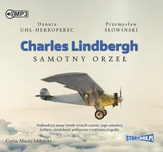 Charles Lindbergh Samotny orzeł - Przemysław Słowiński, Danuta Uhl-Herkoperec