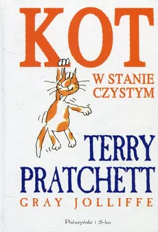 Kot w stanie czystym /Prószyński/ - Gray Jolliffe, Terry Pratchett