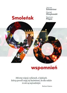 Smoleńsk 96 wspomnień - Outlet - Daniel Olczykowski, Szymon Piegza, Janusz Schwertner