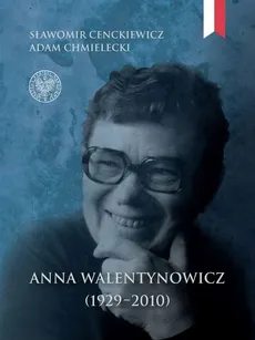 Anna Walentynowicz 1929-2010 - Outlet - Chmielecki Adam, Cenckiewicz Sławomir