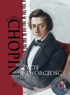 Fryderyk Chopin Życie i twórczość + CD - Outlet - Monika Ulatowska