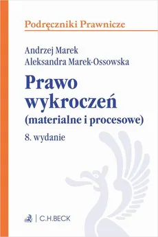 Prawo wykroczeń (materialne i procesowe). Wydanie 8 - Aleksandra Marek-Ossowska, Andrzej Marek