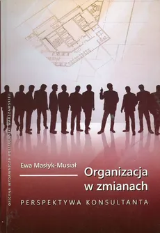 Organizacja w zmianach - Ewa Masłyk-Musiał