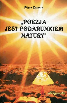 Poezja jest podarunkiem natury - Piotr Dumin
