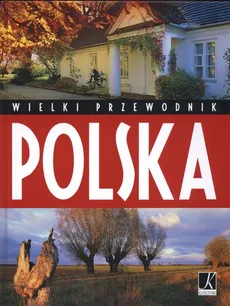 Polska Wielki Przewodnik - Outlet - Aleksandra Górska, Roman Macinek