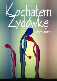 Kochałem Żydówkę - Jerzy Justyn