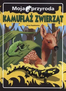 Moja przyroda Kamuflaż zwierząt - Outlet - Anna Paszkiewicz