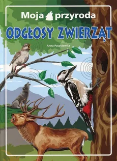 Moja przyroda Odgłosy zwierząt - Outlet - Anna Paszkiewicz