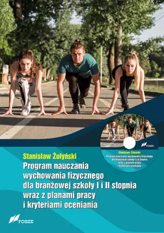 Program nauczania wychowania fizycznego dla branżowej szkoły I i II stopnia wraz z planami pracy i kryteriami oceniania - Stanisław Żołyński