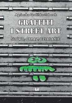 Grafitti i street art - Agnieszka Gralińska-Toborek