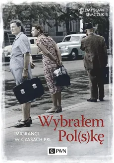 Wybrałem Polskę - Outlet - Przemysław Semczuk