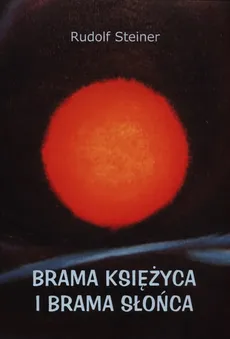 Brama Księżyca i brama Słońca - Outlet - Rudolf Steiner