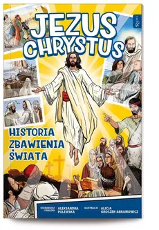 Jezus Chrystus Historia Zbawienia Świata - Aleksandra Polewska