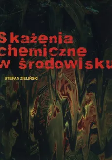 Skażenia chemiczne w środowisku - Outlet - Stefan Zieliński