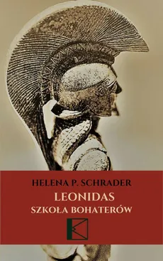 Leonidas. Szkoła bohaterów - Helena  P Schrader
