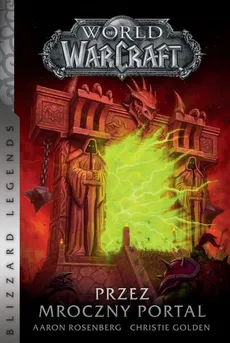 World of Warcraft Przez Mroczny Portal - Outlet - Christie Golden, Aaron Rosenberg