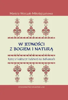 W jedności z Bogiem i Naturą - Mariola Walczak-Mikołajczakowa