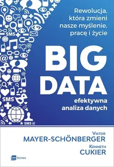 BIG DATA - efektywna analiza danych - Outlet - Kenneth Cukier, Viktor Mayer-Schonberger