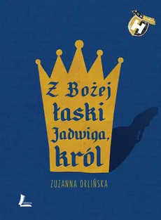 Z Bożej łaski Jadwiga król - Outlet - Zuzanna Orlińska