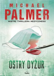 Ostry dyżur - Outlet - Michael Palmer