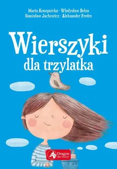 Wierszyki dla trzylatka - Outlet - Władysław Bełza, Stanisław Jachowicz, Maria Konopnicka, Ignacy Krasicki