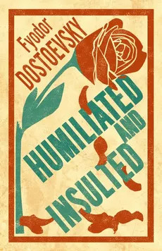 Humiliated and Insulted - Fyodor Dostoevsky