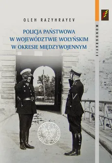 Policja Państwowa w województwie wołyńskim w okresie międzywojennym - Oleh Razyhrayev