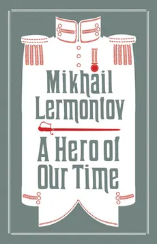 A Hero of Our Time - Mikhail Lermontov