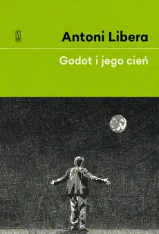 Godot i jego cień - Antoni Libera