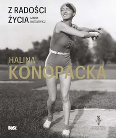 Z radości życia Halina Konopacka - Outlet - Maria Rotkiewicz