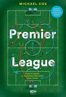 Premier League Historia taktyki w najlepszej piłkarskiej lidze świata - Outlet - Michael Cox