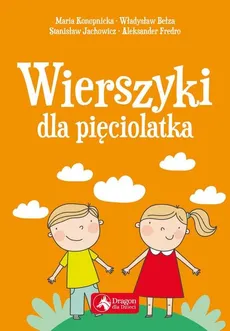 Wierszyki dla pięciolatka - Outlet - Władysław Bełza, Stanisław Jachowicz, Adam Mickiewicz, Bronisława Ostrowska