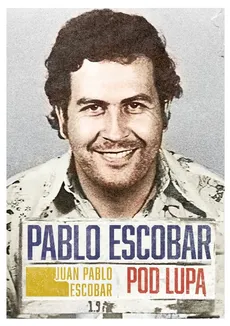 Pablo Escobar pod lupą - Outlet - Escobar Juan Pablo