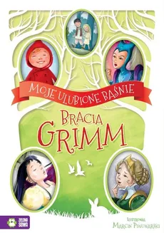 Moje ulubione baśnie Bracia Grimm - Outlet - Jakub Grimm, Wilhelm Grimm