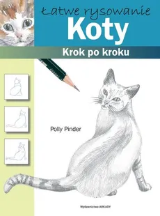 Łatwe rysowanie Koty Krok po kroku - Outlet - Polly Pinder