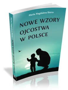 Nowe wzory ojcostwa w Polsce - Bierca Marta Magdalena