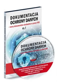 Dokumentacja ochrony danych CD cz.1 Wzory dokumentów niezbędne w pracy IOD