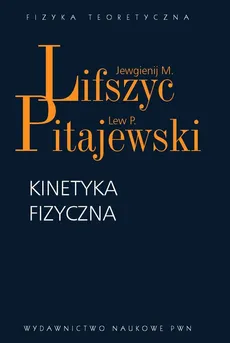 Kinetyka fizyczna. Outlet - uszkodzona okładka - Outlet - Ewgienij M. Lifszyc, Lew P. Pitajewski