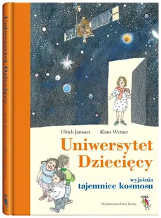 Uniwersytet Dziecięcy wyjaśnia tajemnice kosmosu. Outlet - uszkodzona okładka - Outlet - Klaus Werner, Urlich Janssen
